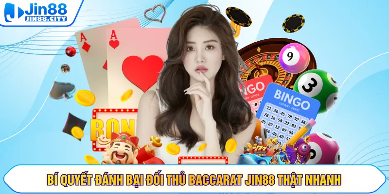 Bí quyết đánh bại đối thủ Baccarat JIN88 thật nhanh