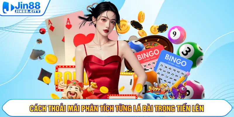 Cách thoải mái phân tích từng lá bài trong tiến lên