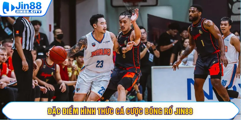 Đặc điểm hình thức cá cược bóng rổ JIN88