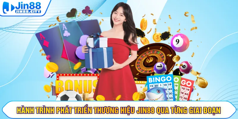Hành trình phát triển thương hiệu JIN88 qua từng giai đoạn
