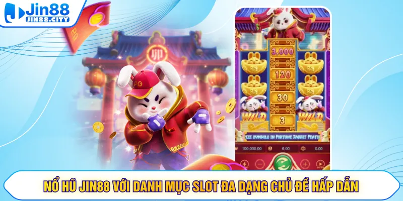 Nổ hũ JIN88 với danh mục slot đa dạng chủ đề hấp dẫn