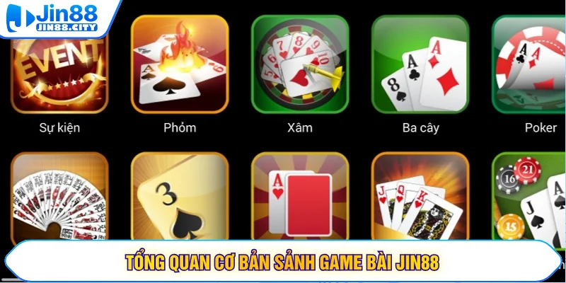 Tổng quan cơ bản sảnh game bài JIN88