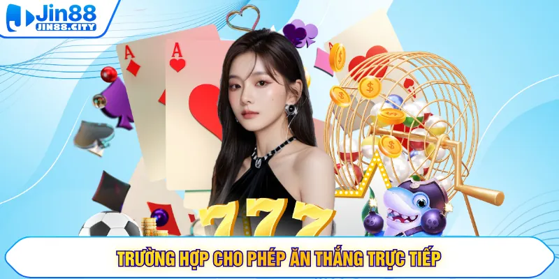 Trường hợp cho phép ăn thắng trực tiếp